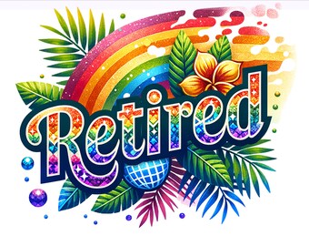 Retired PNG, Retired Sublimation Design, Tropical, Retirement PNG, Beach Vibes Clipart, Vacation, Sublimation Design, PNG Digital Download