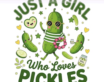 Just A Girl Who Loves Pickles, Funny Pickle Queen PNG, Pickles PNG, Pickle Girl, Girly Pickle Png, Sublimation Design, PNG Digital Download