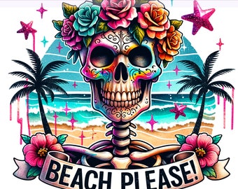 Beach Please PNG, Summer Skeleton Clipart, Snarky Skeleton, Sarcastic Clipart, Snarky Skeleton PNG, Sublimation Design, PNG Digital Download