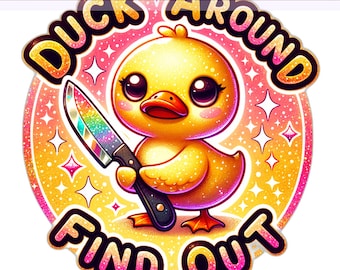 Duck Around and Find Out PNG, Funny Duck You PNG, I Don't Give a Duck Png, Duck You Clipart, Sublimation Design, PNG Digital Download