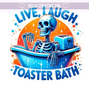 Live Laugh Toaster Bath PNG, Grim Reaper Clipart, Snarky Skeleton PNG, Sarcastic Png, Spooky png, Sublimation Design, PNG Digital Download