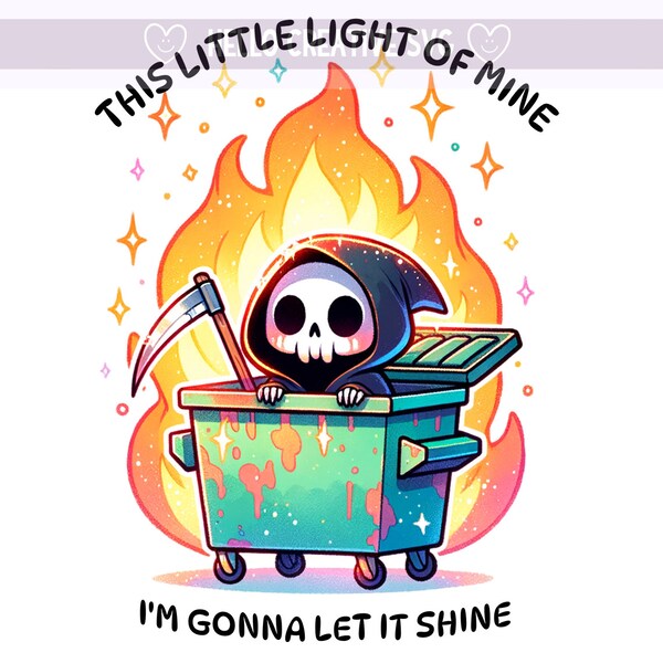 This Little Light of Mine PNG, Emotional Dumpster Fire PNG, Sad Skeleton Png, Snarky Skeleton Png, Sublimation Design, PNG Digital Download