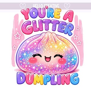 You're A Glitter Dumpling Png, Colorful Dumpling Png, Rainbow Png, Preppy Shirt Png, Sublimation Design, PNG Digital Download