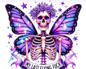 My Last Flying F*ck PNG, Butterfly png, Snarky Skeleton PNG, Sarcastic Png, Spooky png, Sublimation Design, PNG Digital Download