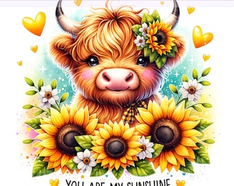 Cute Highland Cow Clipart, You Are My Sunshine PNG, Sunflower Heifer Cow Sublimation, Sublimation Design, PNG Digital Download