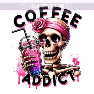 Coffee Addict Png, Coffee Clipart, Coffee Skeleton PNG, Snarky Skeleton PNG, Skeleton Clipart, Sublimation Design, PNG Digital Download