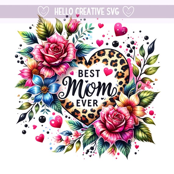 Best Mom Ever PNG, Mother's Day, Floral Mom Clipart, Mother's Day PNG, Leopard Print Mom, Sublimation Design, PNG Digital Download