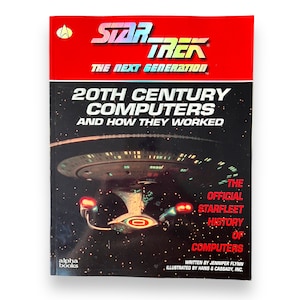 Star Trek The Next Generation: 20th Century Computers and How They Worked