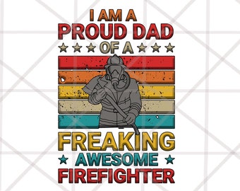 2 Design I Am A Proud Dad Of a Freaking Awesome Firefighter png, Firefighter Father png, Dad sublimation designs download, Fireman Dad png