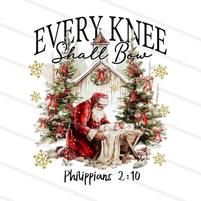 May include: A Christmas-themed illustration featuring Santa Claus kneeling before the baby Jesus in a manger. The image includes decorated Christmas trees, a church, snowflakes, and the text "Every Knee Shall Bow" and "Philippians 2:10".