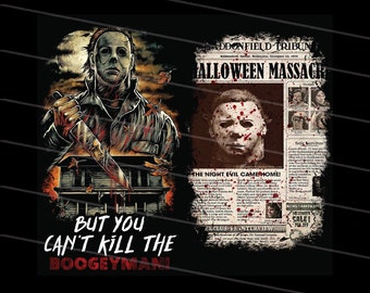 May include: A horror-themed graphic featuring Michael Myers holding a bloody knife, with a house and a full moon in the background. The text reads "But you can't kill the Boogeyman!" and a newspaper headline "Halloween Massacre".