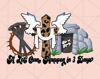 A lot can happen in 3 days PNG, Easter png, Christian Png, Faith PNG, Sublimation png files, Crown of thorns Png