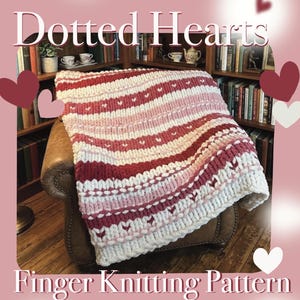 Chunky Blanket Pattern - Dotted Hearts (PDF File Only) - Finger Knitting