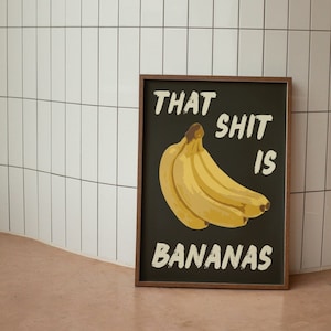 That Shit is Bananas Wall Print, Kitchen Wall Art, Fruit Digital Download Prints, Large Printable Art, Downloadable Prints
