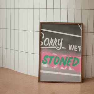 Sorry We&#39;re Stoned Wall Print, Funny Wall Art, Stoner Gift, Dorm Room Decor, Digital Download Print, Large Printable Art, Downloadable Print