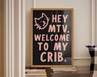 Funny Cat Wall Art: Hey MTV Welcome to my Crib (Digital Download)