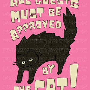May include: A pink background with a black cat illustration. The text "All guests must be approved by the cat!" is written in a yellow font.