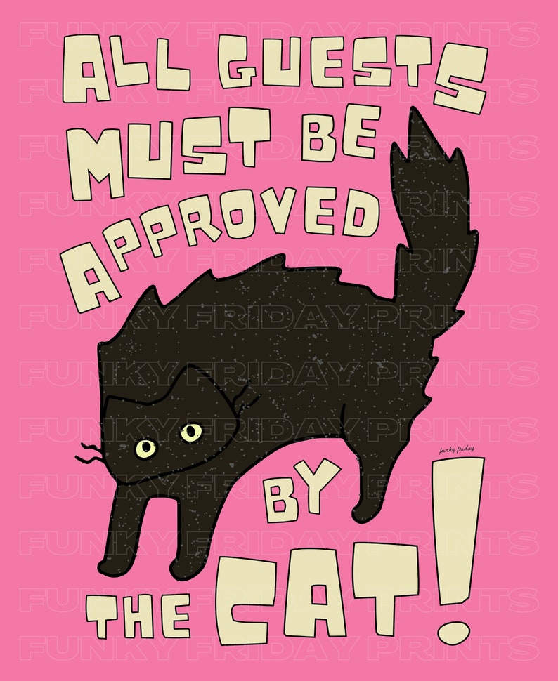May include: A pink background with a black cat illustration. The text "All guests must be approved by the cat!" is written in a yellow font.