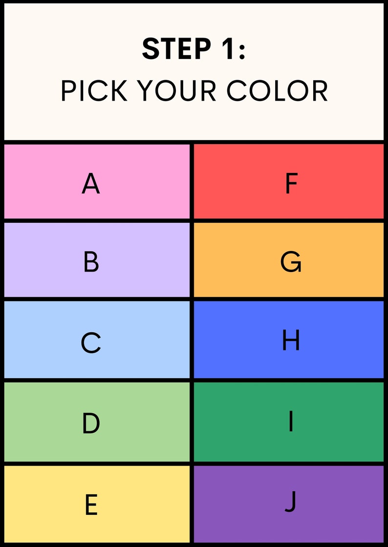 May include: A chart with the text "STEP 1: PICK YOUR COLOR" at the top. The chart is divided into ten squares, each with a different color. The squares are labeled with the letters A through J.