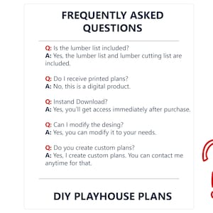 May include: A white informational graphic titled FREQUENTLY ASKED QUESTIONS with dark blue text and red Q and A labels. It lists details about a digital DIY PLAYHOUSE PLANS product, including lumber lists, instant downloads, and custom design options.