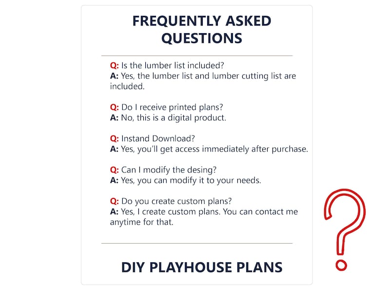 May include: A white informational graphic titled FREQUENTLY ASKED QUESTIONS with dark blue text and red Q and A labels. It lists details about a digital DIY PLAYHOUSE PLANS product, including lumber lists, instant downloads, and custom design options.