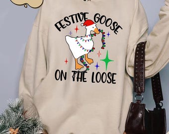 Festive Goose on the Loose Christmas Sweatshirt,Funny Goose Holiday Tee,Silly Christmas Sweater,Silly Goose Shirt,Funny Christmas Goose Gift