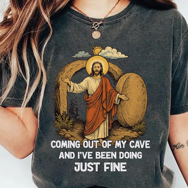 Comfort Colors Jesus Coming Out Of My Cave And I've Been Doing Just Fine T-Shirt, Christianity Easter Shirt, Gift For Christian,Easter Shirt