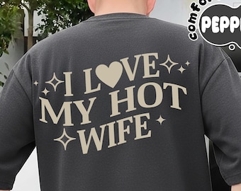 I Love My Hot Wife Comfort Colors Shirt, Funny Valentine Gift for Husband, Husband Gift, Husband Valenties Day Gift, Humorous Sweatshirt