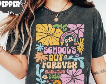 Comfort Colors® Schools Out Forever Retirement 2026 Retired Teacher Summer T-Shirt, Gift for Teacher Retirement, Retired Teacher Gift
