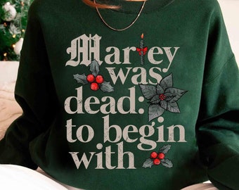 Marley Was Dead To Begin With Sweatshirt, Retro Distressed Christmas Carol Shirt, Charles Dickens Literary Quote, Cozy Holiday Top
