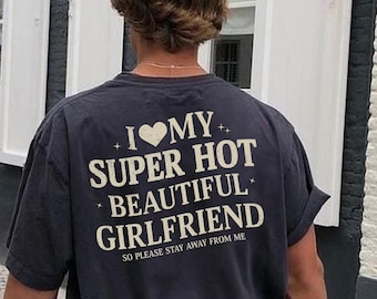 I Love My Super Hot Beautiful Girlfriend Shirt,Super Hot Girlfriend Graphic TShirt,Valentine Shirt,My Girlfriend Tshirt,Funny Boyfriend Gift