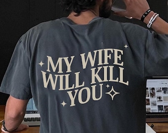 My Wife Will Kill You Comfort Colors Shirt, Valentine Gift For Husband, Matching Couple, Humorous Shirt, Sarcastic Shirt, Husband Wife Gifts