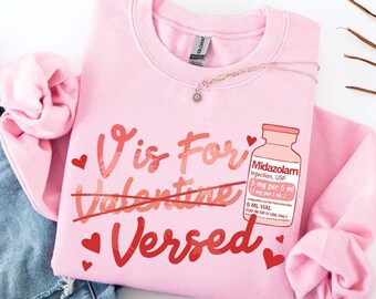V Is For Valentine Versed Sweatshirt, Valentine's Day For Nurse Pharmacist Crna, Icu Er Rn Valentine Shirt, Valentines Nurse Shirt