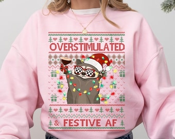 Overstimulated & Festive Af Raccoon Christmas Shirt, Ugly Christmas Sweater, Funny Christmas Sweaters, Ugly Christmas Sweater Women