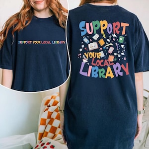 Comfort Colors® Support Your Local Libraries Shirt, Protect Public Libraries Shirt, Librarian Gift,Book Lover Gift,Read Banned Books,Bookish