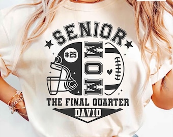 Senior Football Mom Shirt, Custom Name and Number Shirt, Game Day Shirt, Touchdown Season Gift for 2026 Senior Mom, The Final Quarter Shirt