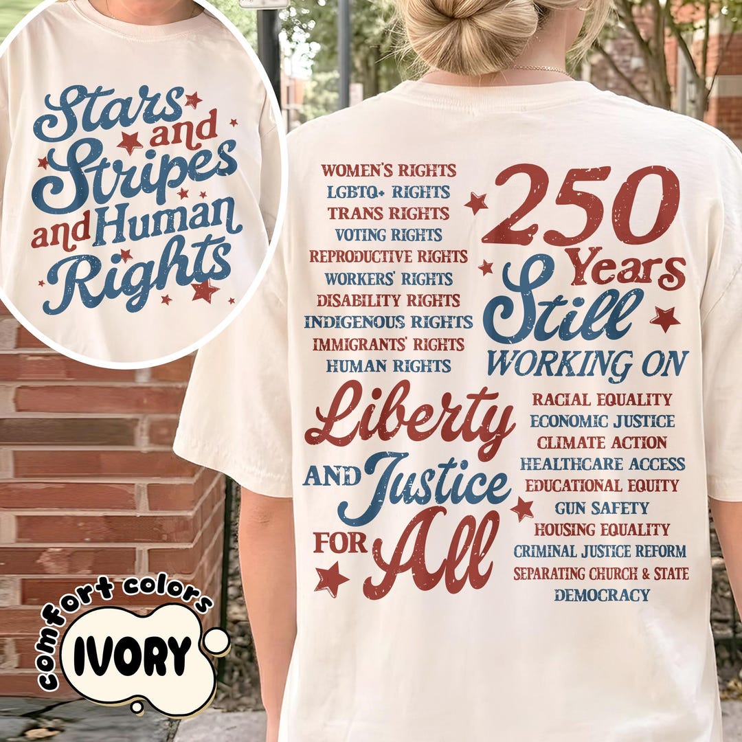 Stars and Stripes and Human Rights Comfort Colors Shirt, 250 Years America Still Working O