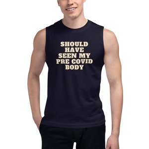 Pre Covid-19 Muscle Shirt