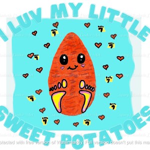 I Luv My Little Sweet Potatoes JPG Digital File