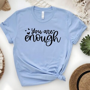 Your Enough Positive Words Tee, Inspirational Shirt, Motivational Shirt, Positive Shirts