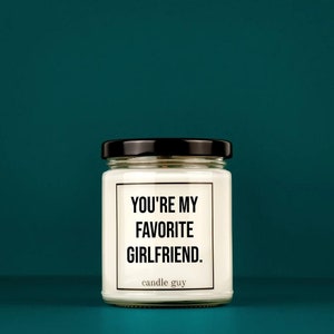 candle guy Scented Candle | You&#39;re my favorite girlfriend. | Gift for Him | Gift for Her | Funny Candle | Premium Soy Wax Scented Candle