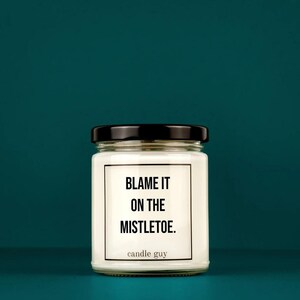 candle guy Scented Candle | Blame it on the mistletoe. | Gift for Him | Gift for Her | Funny Candle | Premium Soy Wax Scented Candle