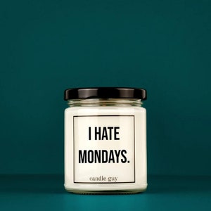 candle guy Scented Candle | I hate Mondays. | Gift for Him | Gift for Her | Funny Candle | Premium Soy Wax Scented Candle