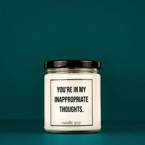 candle guy Scented Candle | You&#39;re in my inappropriate thoughts. | Gift for Him | Gift for Her | Funny Candle | Premium Soy Wax Scented