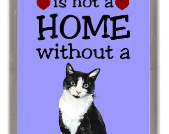 Black & White Tabby cat fridge magnet with the saying "A house is not a home without a...." Handmade gift by Starprint Gifts and Designs