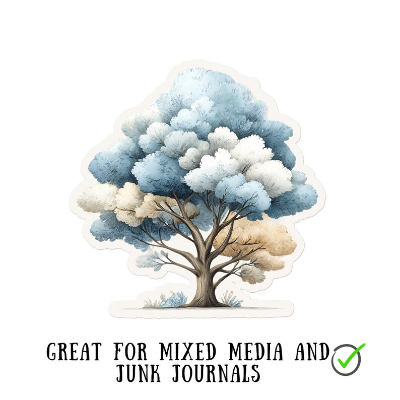 May include: A sticker featuring a watercolor illustration of a tree with a light brown trunk and branches. The tree's foliage is a mix of blue, white, and tan. The text "GREAT FOR MIXED MEDIA AND JUNK JOURNALS" is below the tree.