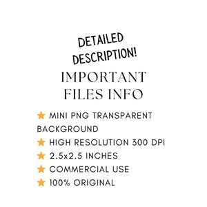 K&ouml;nnte beinhalten: Wei&szlig;er Hintergrund mit schwarzem Text, der "DETAILED DESCRIPTION! IMPORTANT FILES INFO" lautet. Zus&auml;tzlicher Text enth&auml;lt "MINI PNG TRANSPARENT BACKGROUND", "HIGH RESOLUTION 300 DPI", "2,5x2,5 Zoll", "COMMERCIAL USE" und "100% ORIGINAL".