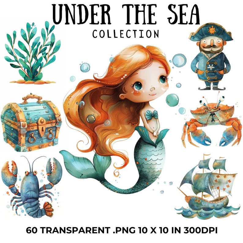 May include: Watercolor illustrations of an "Under the Sea Collection" featuring a mermaid, pirate, crab, lobster, treasure chest, and a sailboat. The collection includes the text "Under the Sea Collection" and "60 Transparent .PNG 10 x 10 in 300DPI".