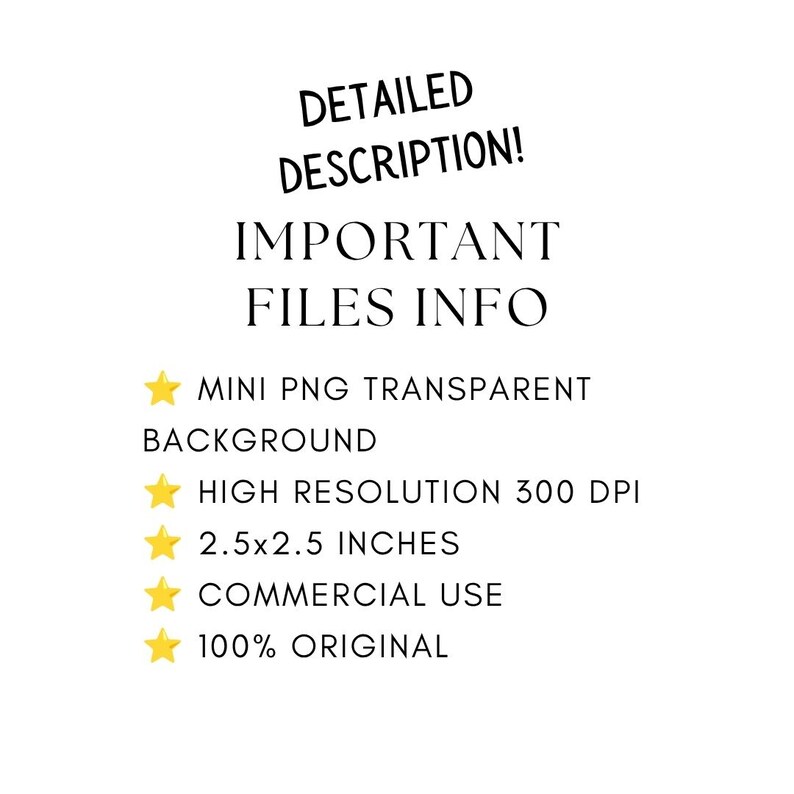 Puede incluir: Un gr&aacute;fico de informaci&oacute;n de archivo con texto negro sobre fondo blanco. El texto dice: DETAILED DESCRIPTION! IMPORTANT FILES INFO. Cinco estrellas amarillas preceden la lista: MINI PNG TRANSPARENT BACKGROUND, HIGH RESOLUTION 300 DPI, 6,35x6,35 cm, COMMERCIAL USE y 100% ORIGINAL.