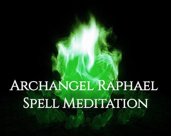 Archangel Raphael Healing Spell Meditation